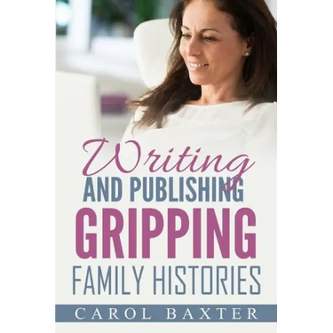 Writing and Publishing Gripping Family Histories