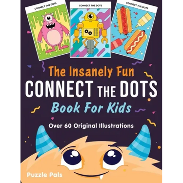 The Insanely Fun Connect The Dots Book For Kids: Over 60 Original Illustrations with Space, Underwater, Jungle, Food, Monster, and Robot Themes