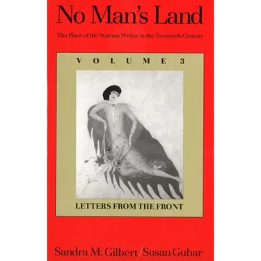 No Man's Land: The Place of the Woman Writer in the Twentieth Century, Volume 3: Letters from the Front