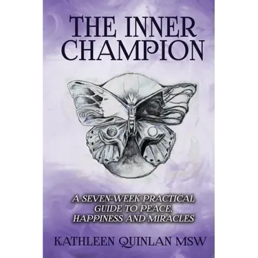 The Inner Champion: A Seven-Week Practical Guide to Peace, Happiness and Miracles