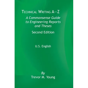 Technical Writing A-Z: A Commonsense Guide to Engineering Reports and Theses, Second Edition, U.S. English