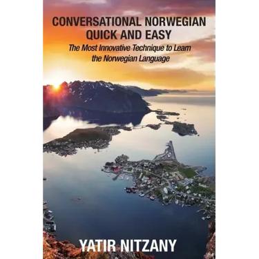 Conversational Norwegian Quick and Easy: The Most Innovative Technique to Learn the Norwegian Language