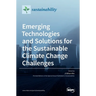 Emerging Technologies and Solutions for the Sustainable Climate Change Challenges