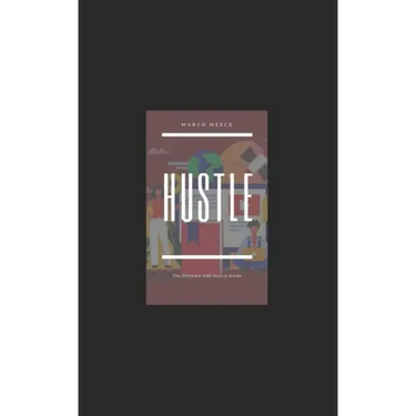Hustle: The Ultimate Side Hustle Guide