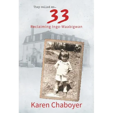 They Called Me 33: Reclaiming Ingo-Waabigwan