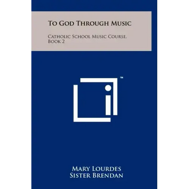 To God Through Music: Catholic School Music Course, Book 2