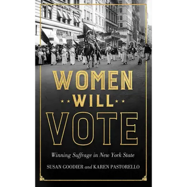 Women Will Vote: Winning Suffrage in New York State