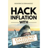 Hack Inflation with Dividend Investing: Profit from Inflation with a Powerful Dividend Investing Strategy that Generates Passive Income (Investing for