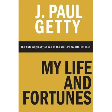 My Life and Fortunes, The Autobiography of one of the World's Wealthiest Men