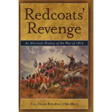 Redcoats' Revenge: An Alternate History of the War of 1812