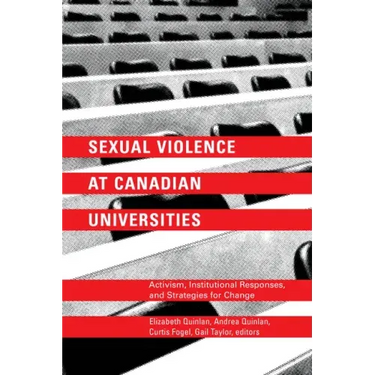 Sexual Violence at Canadian Universities: Activism, Institutional Responses, and Strategies for Change