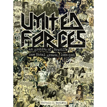 United Forces: An Archive of Brazil's Raw Metal Attack, 1986-1991