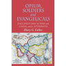 Opium, Soldiers and Evangelicals: England's 1840-42 War with China and Its Aftermath