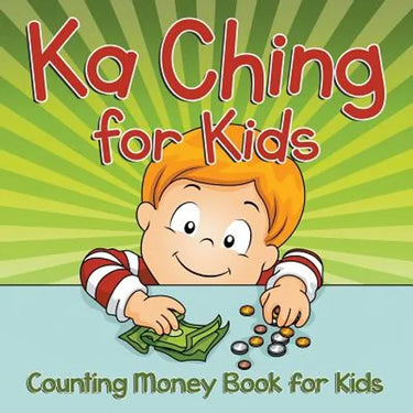 Ka Ching for Kids: Counting Money Book for Kids