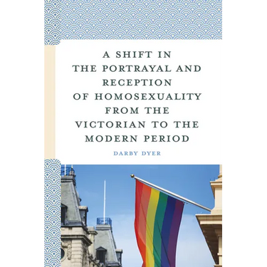 Shift in the Portrayal and Reception of Homosexuality from the Victorian to the Modern Period