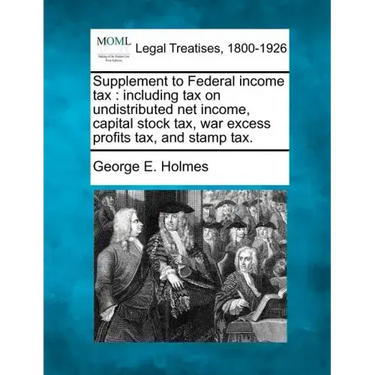 Supplement to Federal Income Tax: Including Tax on Undistributed Net Income, Capital Stock Tax, War Excess Profits Tax, and Stamp Tax.
