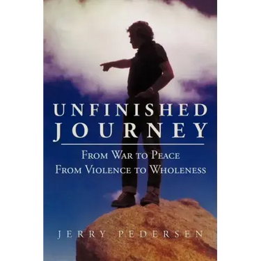 Unfinished Journey: From War to Peace from Violence to Wholeness