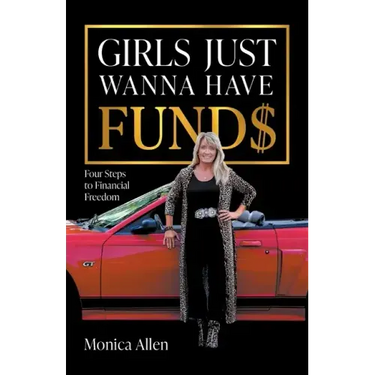 Girls Just Wanna Have Fund$: Four Steps to Financial Freedom