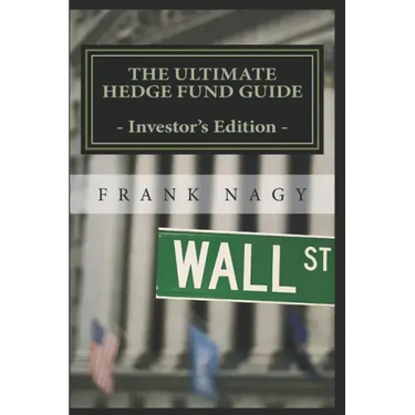 The Ultimate Hedge Fund Guide - Investor's Edition