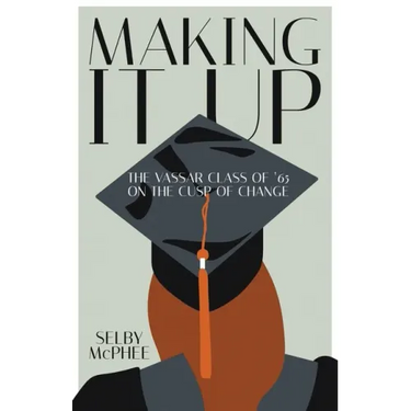 Making it Up: The Vassar Class of '65 on the Cusp of Change