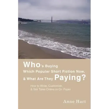Who's Buying Which Popular Short Fiction Now, & What Are They Paying?: How to Write, Customize, & Sell Tales Online or On Paper