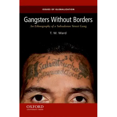 Gangsters Without Borders: An Ethnography of a Salvadoran Street Gang