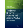 The Bridge Between Bioethics and Medical Practice: Medical Professionalism