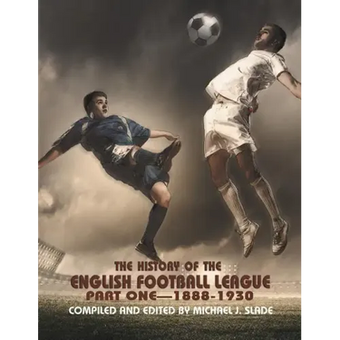 The History of the English Football League: Part One--1888-1930