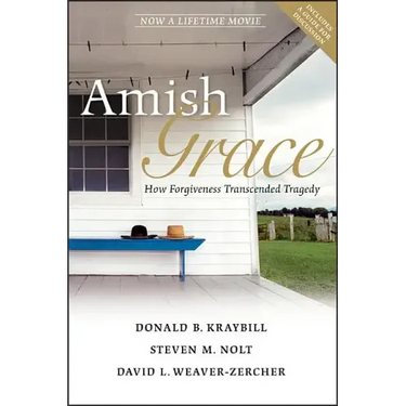 Amish Grace: How Forgiveness Transcended Tragedy