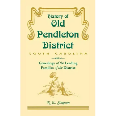 History of Old Pendleton District (South Carolina) with a Genealogy of the Leading Families