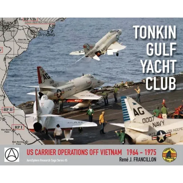 Tonkin Gulf Yacht Club: Us Carrier Operations Off Vietnam 1964 - 1975