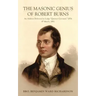 The Masonic Genius of Robert Burns: An Address Delivered in Lodge "Quatuor Coronati," 2076, 4th March, 1892