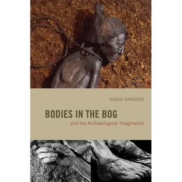 Bodies in the Bog and the Archaeological Imagination