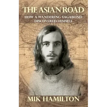 The Asian Road: How a Wandering Vagabond Discovered Himself