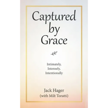 Captured by Grace: Intimately, Intensely, Intentionally