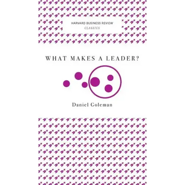 What Makes a Leader? (Harvard Business Review Classics)
