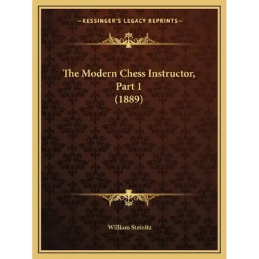The Modern Chess Instructor, Part 1 (1889)