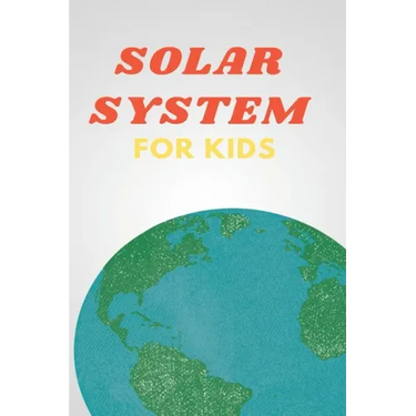 Solar System for Kids: Space Book for Kids, A Junior Scientist's Guide to Planet