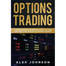 Options Trading: A Comprehensive Beginner's Guide to learn the Basics and Realms of Options Trading