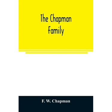 The Chapman family: or The descendants of Robert Chapman, one of the first settlers of Say-brook, Conn., with genealogical notes of Willia