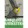 Babylon's Banksters: The Alchemy of Deep Physics, High Finance and Ancient Religion