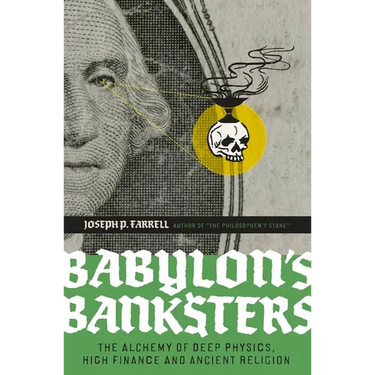 Babylon's Banksters: The Alchemy of Deep Physics, High Finance and Ancient Religion