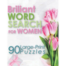 Briliant Word Search For Woman: 90 Large-Print Puzzles (Large Print Word Search Books for Adults)