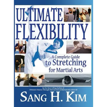 Ultimate Flexibility: A Complete Guide to Stretching for Martial Arts