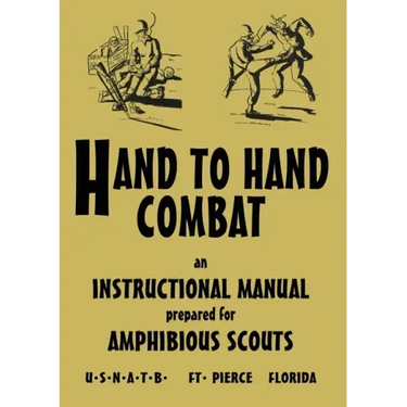 Hand to Hand Combat: An Instructional Manual Prepared For Amphibious Scouts 1945