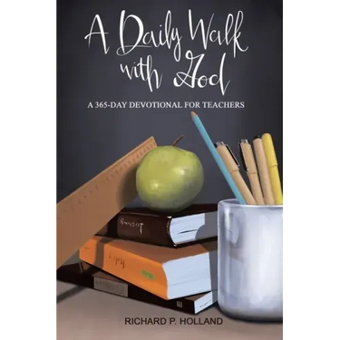 A Daily Walk with God: A 365-Day Devotional for Teachers