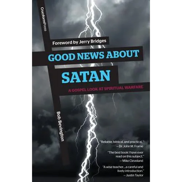 Good News About Satan: A Gospel Look at Spiritual Warfare
