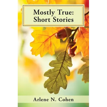 Mostly True: Short Stories
