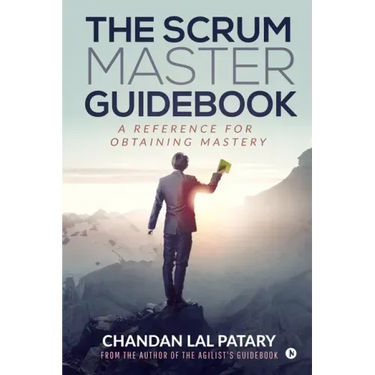 The Scrum Master Guidebook: A Reference for Obtaining Mastery