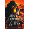 The Once and Fractured Thing